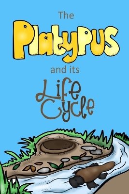 Book cover for The Platypus and its Life Cycle