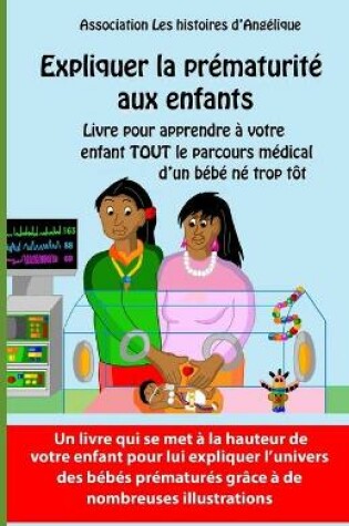 Cover of Expliquer la prematurite aux enfants-Livre pour apprendre a votre enfant tout le parcours medical d'un bebe ne trop tot