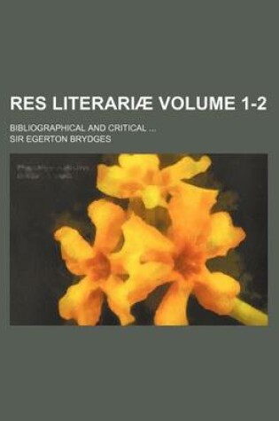 Cover of Res Literariae; Bibliographical and Critical Volume 1-2