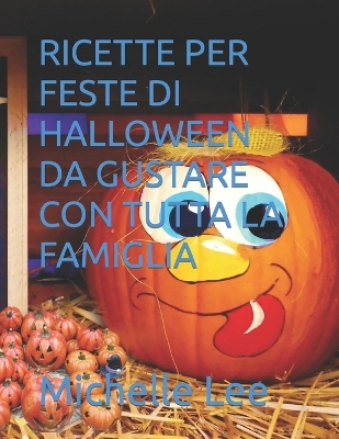 Book cover for Ricette Per Feste Di Halloween Da Gustare Con Tutta La Famiglia