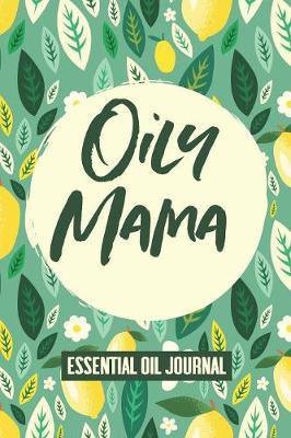 Book cover for Oily Mama Essential Oil Journal