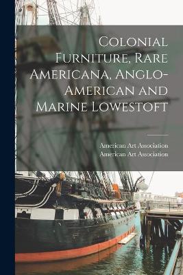 Cover of Colonial Furniture, Rare Americana, Anglo-American and Marine Lowestoft