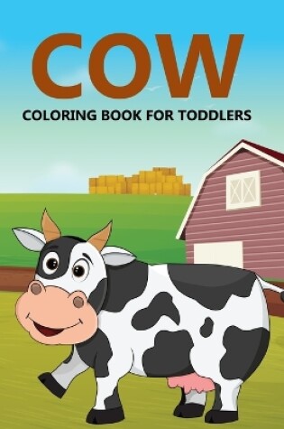 Cover of Cow Coloring Book For Toddlers