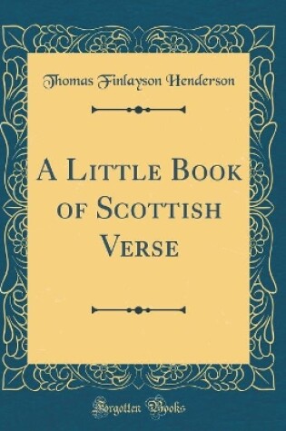 Cover of A Little Book of Scottish Verse (Classic Reprint)