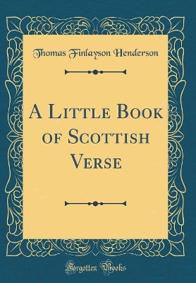 Book cover for A Little Book of Scottish Verse (Classic Reprint)