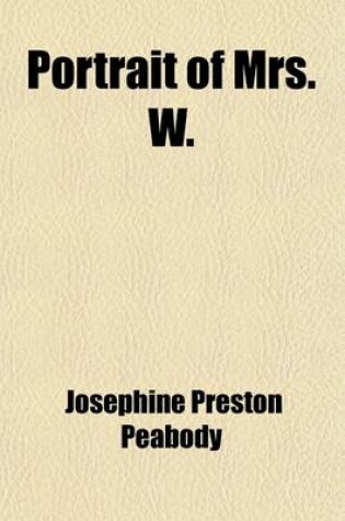 Cover of Portrait of Mrs. W.; A Play in Three Acts with an Epilogue