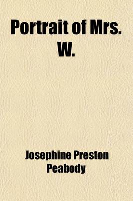 Book cover for Portrait of Mrs. W.; A Play in Three Acts with an Epilogue