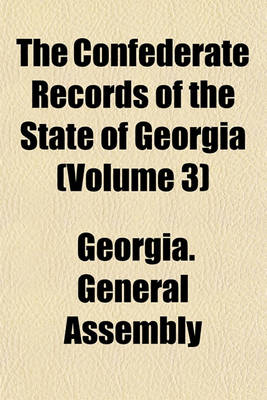 Book cover for The Confederate Records of the State of Georgia (Volume 3)