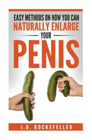 Cover of Easy Methods on How You Can Naturally Enlarge Your Penis