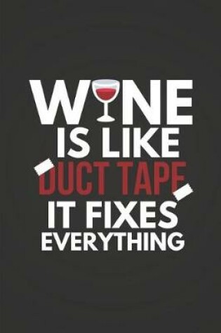Cover of Wine Is Like Duct Tape