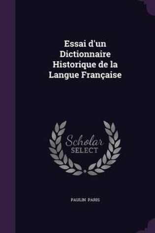 Cover of Essai D'Un Dictionnaire Historique de La Langue Francaise