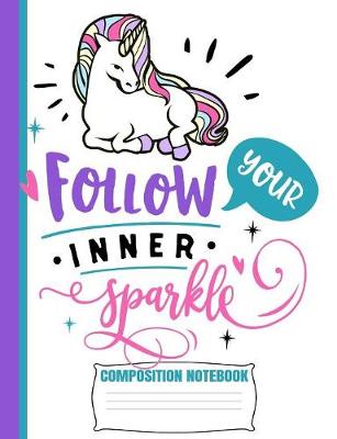 Book cover for Follow Your Inner Sparkle Composition Notebook