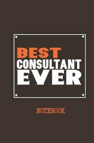 Cover of Best Consultant Ever Notebook
