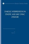 Book cover for Symbolic Interpretations in Ethiopic and Early Syriac Literature