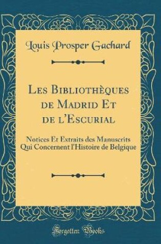 Cover of Les Bibliotheques de Madrid Et de l'Escurial