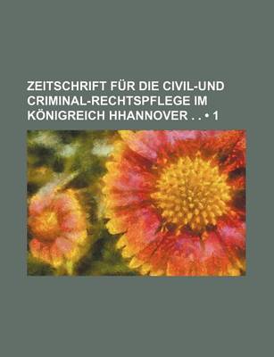 Book cover for Zeitschrift Fur Die Civil-Und Criminal-Rechtspflege Im K Nigreich Hhannover . . (1)