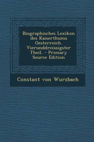 Cover of Biographisches Lexikon Des Kaiserthums Oesterreich. Vierunddreissigster Theil. - Primary Source Edition