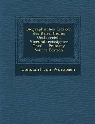 Book cover for Biographisches Lexikon Des Kaiserthums Oesterreich. Vierunddreissigster Theil. - Primary Source Edition