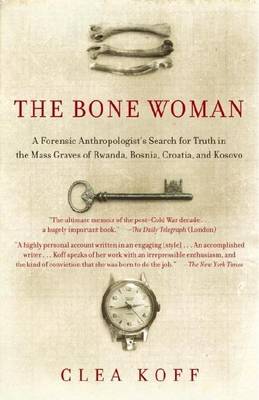 Book cover for Bone Woman, The: A Forensic Anthropologist's Search for Truth in the Mass Graves of Rwanda, Bosni A, Croatia, and Kosovo