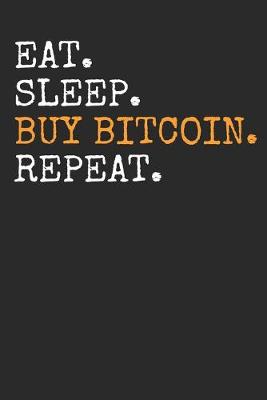 Book cover for Eat Sleep Buy Bitcoin Repeat