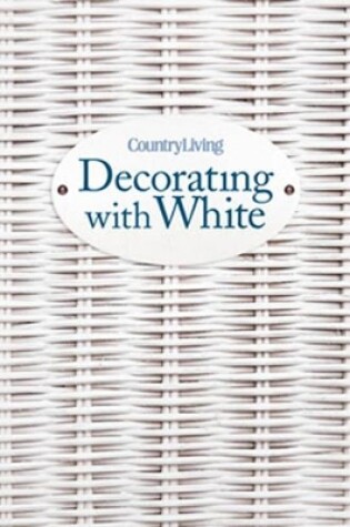 Cover of Country Living Decorating with White