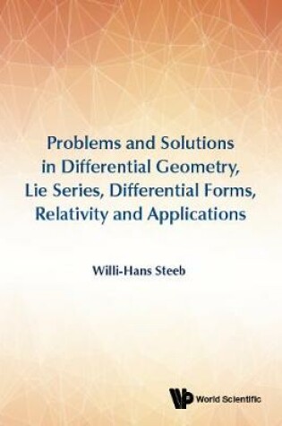 Cover of Problems And Solutions In Differential Geometry, Lie Series, Differential Forms, Relativity And Applications