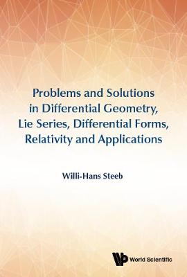 Book cover for Problems And Solutions In Differential Geometry, Lie Series, Differential Forms, Relativity And Applications