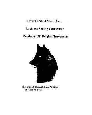 Book cover for How To Start Your Own Business Selling Collectible Products Of Belgian Tervurens