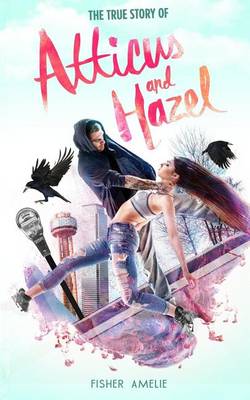 Book cover for The True Story of Atticus and Hazel
