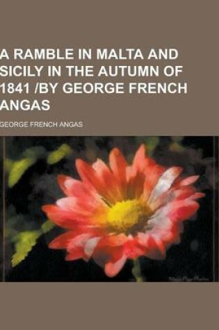 Cover of A Ramble in Malta and Sicily in the Autumn of 1841 -By George French Angas