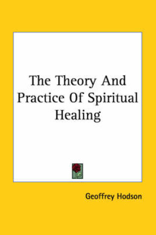 Cover of The Theory And Practice Of Spiritual Healing