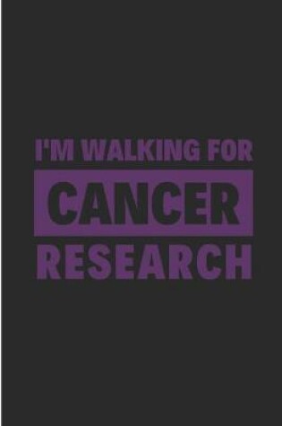 Cover of I'm Walking For Cancer Research