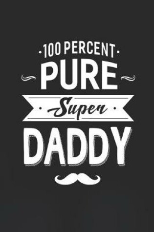 Cover of 100 Percent Pure Super Daddy