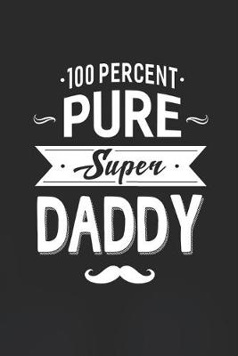 Book cover for 100 Percent Pure Super Daddy