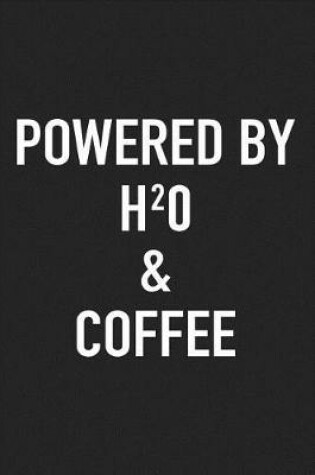 Cover of Powered by H2O and Coffee