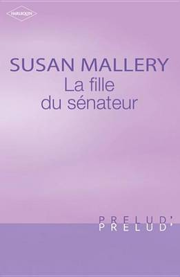 Book cover for La Fille Du Senateur (Harlequin Prelud')