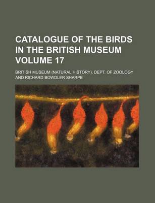 Book cover for Catalogue of the Birds in the British Museum Volume 17