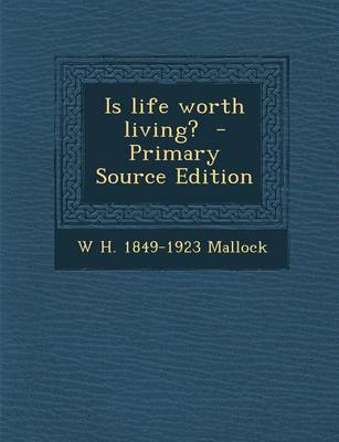 Book cover for Is Life Worth Living? - Primary Source Edition