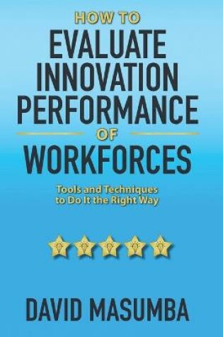 Cover of How To EVALUATE INNOVATION PERFORMANCE OF WORKFORCES