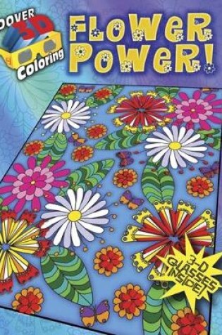 Cover of 3-D Coloring Book - Flower Power!