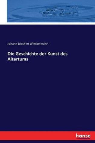 Cover of Die Geschichte der Kunst des Altertums