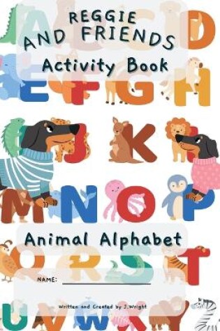 Cover of Reggie and Friends Activity Book - Animal Alphabet