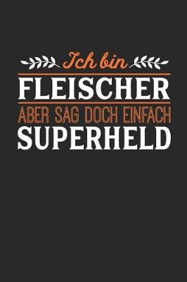 Book cover for Ich bin Fleischer aber sag doch einfach Superheld