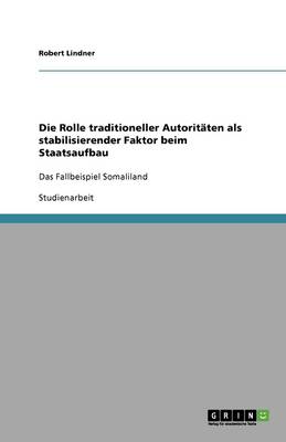 Book cover for Die Rolle traditioneller Autoritäten als stabilisierender Faktor beim Staatsaufbau