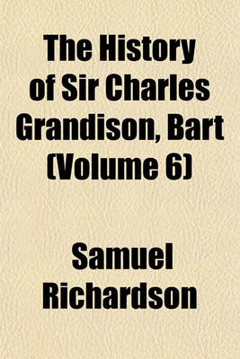 Book cover for The History of Sir Charles Grandison, Bart (Volume 6)