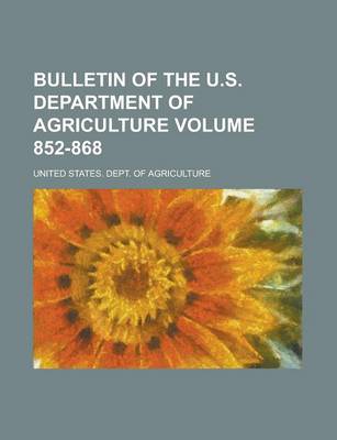 Book cover for Bulletin of the U.S. Department of Agriculture Volume 852-868