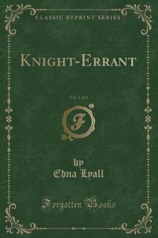 Cover of Knight-Errant, Vol. 3 of 3 (Classic Reprint)