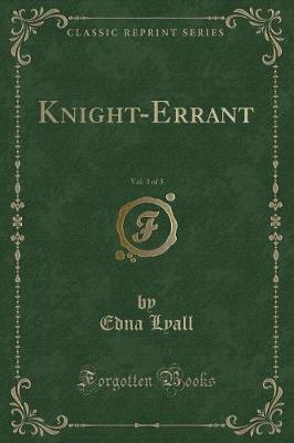 Book cover for Knight-Errant, Vol. 3 of 3 (Classic Reprint)