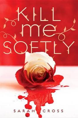 Book cover for Kill Me Softly