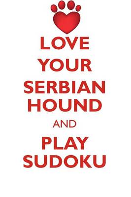 Book cover for LOVE YOUR SERBIAN HOUND AND PLAY SUDOKU SERBIAN HOUND SUDOKU LEVEL 1 of 15